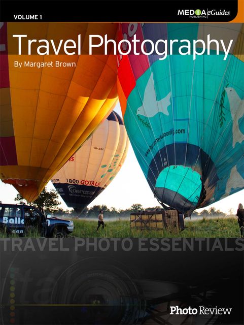 Travel Photography: Travel Photo Essentials, Margaret Brown