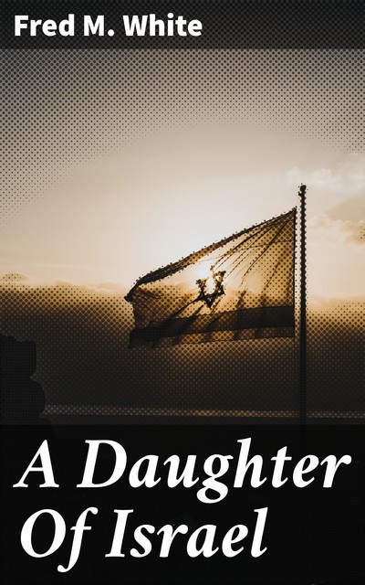 A Daughter Of Israel, Fred M.White