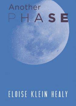 Another Phase, Eloise Klein Healy