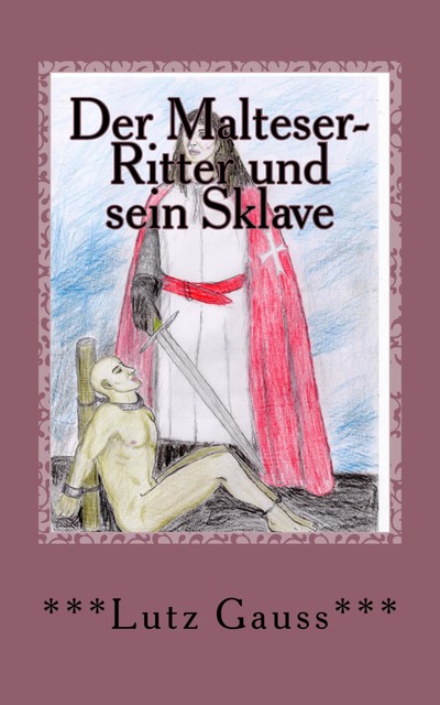 Der Malteser-Ritter und sein Sklave, Lutz Gauss