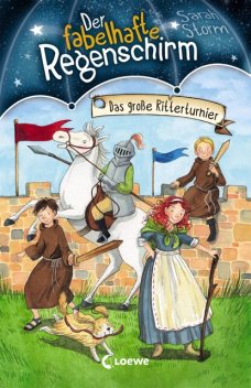 Der fabelhafte Regenschirm (Band 5) – Das große Ritterturnier, Sarah Storm