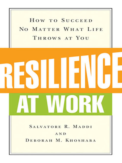 Resilience at Work, Salvatore, Deborah M. Khoshaba