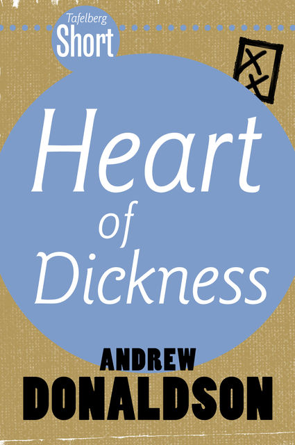 Tafelberg Short: Heart of Dickness, Andrew Donaldson