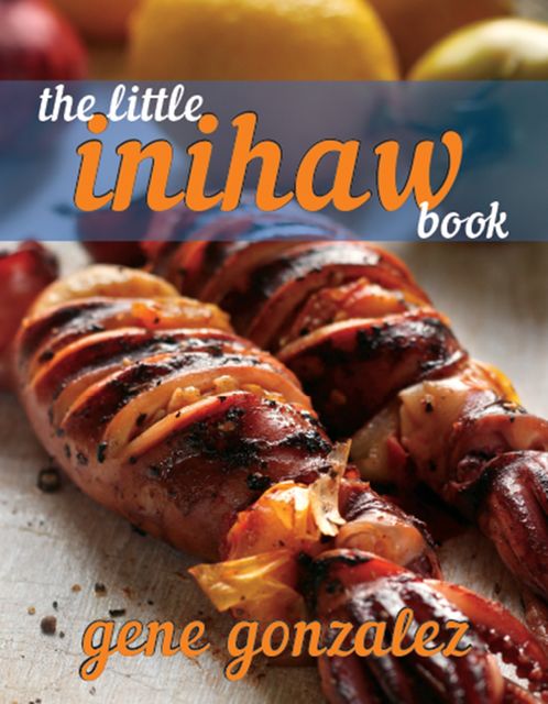 The Little Inihaw Book, Gene Gonzalez