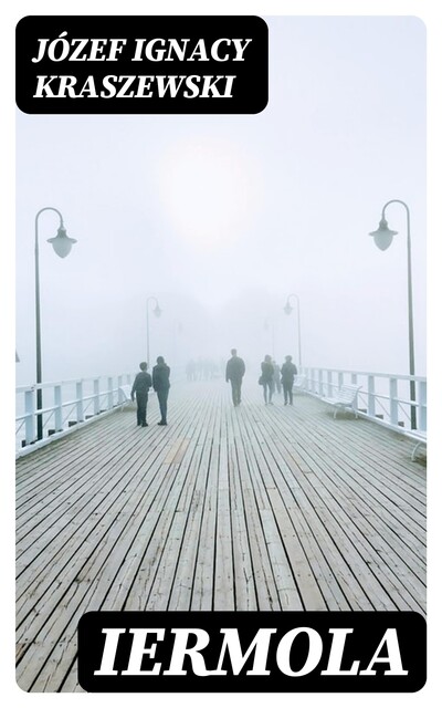 Iermola, Józef Ignacy Kraszewski