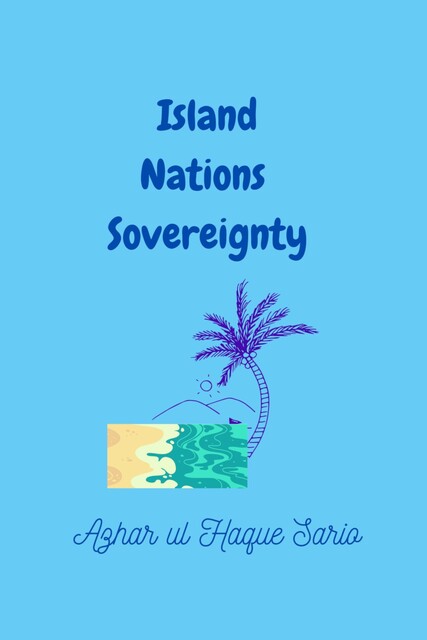 Island Nations Sovereignty, Azhar ul Haque Sario
