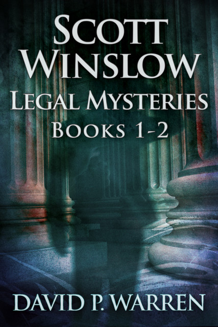 Scott Winslow Legal Mysteries – Books 1–2, David P. Warren