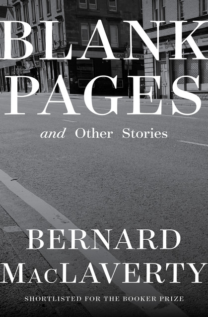 Blank Pages: And Other Stories, Bernard MacLaverty