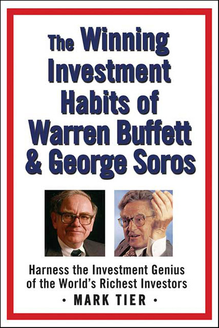 The Winning Investment Habits of Warren Buffett & George Soros, Mark Tier