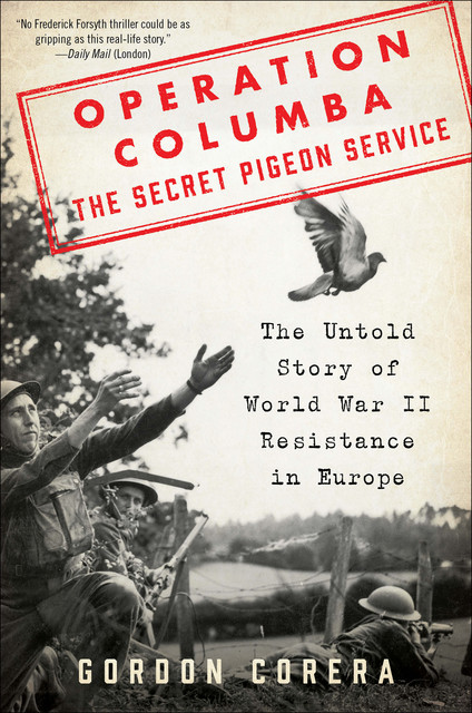 Operation Columba—The Secret Pigeon Service, Corera Gordon