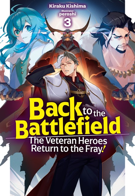 Back to the Battlefield: The Veteran Heroes Return to the Fray! Volume 3, Kiraku Kishima
