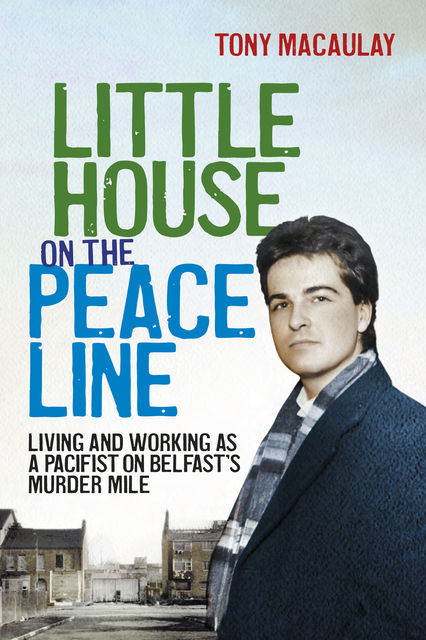 Little House on the Peace Line, Tony Macaulay