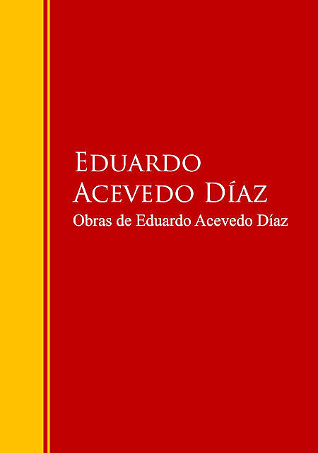 Obras de Eduardo Acevedo Díaz, Eduardo Acevedo Díaz