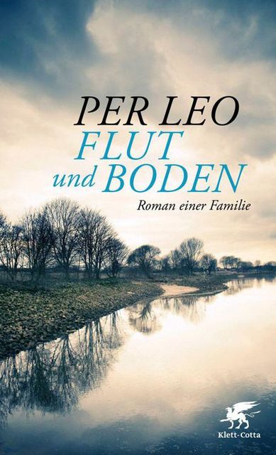 Flut und Boden: Roman einer Familie (German Edition), Per Leo