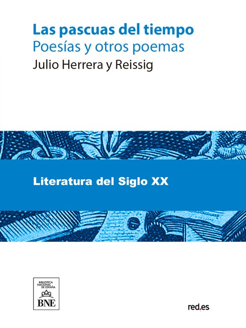 Las pascuas del tiempo (poesías y otros poemas), Julio Herrera y Reissig