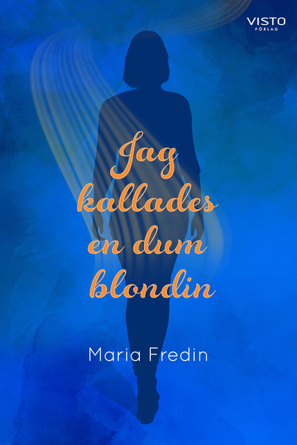 Jag kallades en dum blondin, Maria Fredin