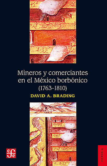 Mineros y comerciantes en el México borbónico (1763–1810), David A. Brading