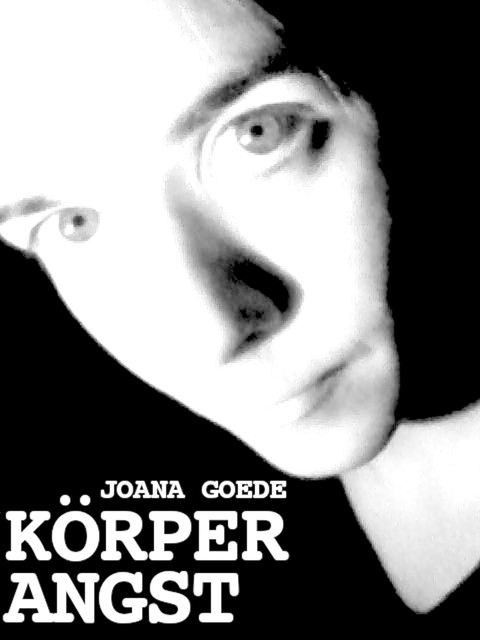 Körperangst, Joana Goede