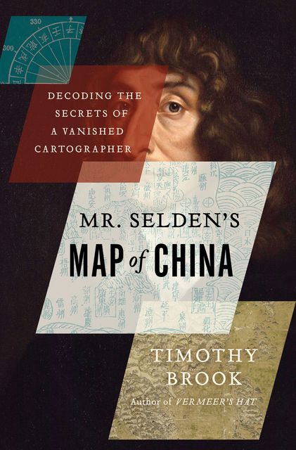 Mr Selden's Map of China, Timothy Brook