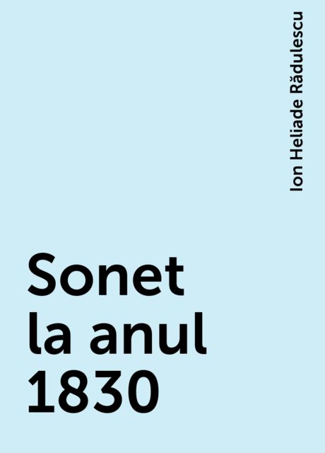 Sonet la anul 1830, Ion Heliade Rădulescu