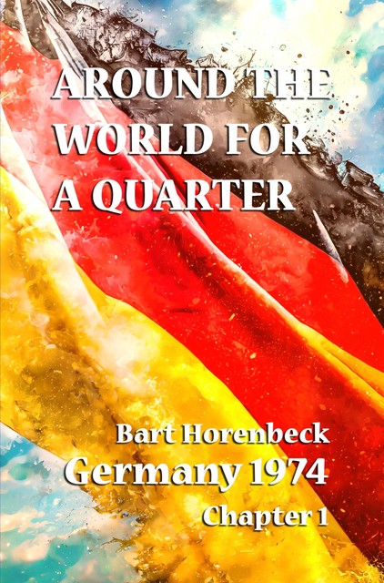AROUND THE WORLD FOR A QUARTER, Bart Horenbeck