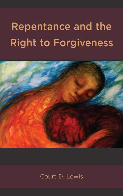 Repentance and the Right to Forgiveness, Court D. Lewis