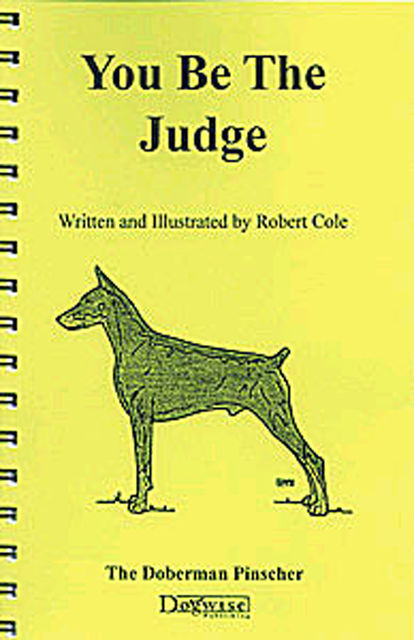 YOU BE THE JUDGE – THE DOBERMAN PINSCHER, Robert Cole