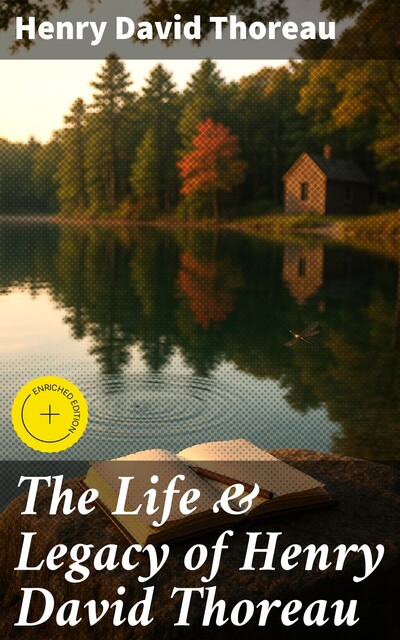 The Life & Legacy of Henry David Thoreau, Henry David Thoreau