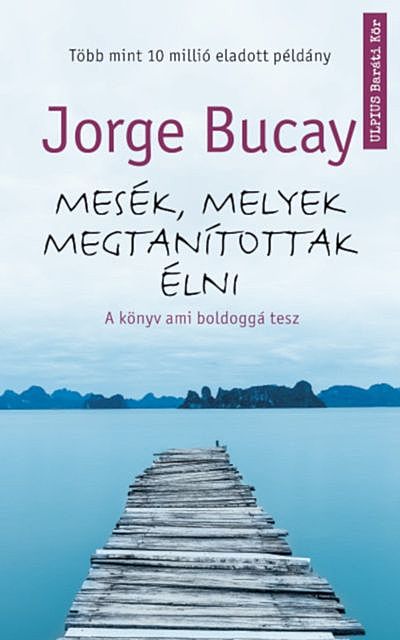 Mesék, melyek megtanítottak élni, Jorge Bucay