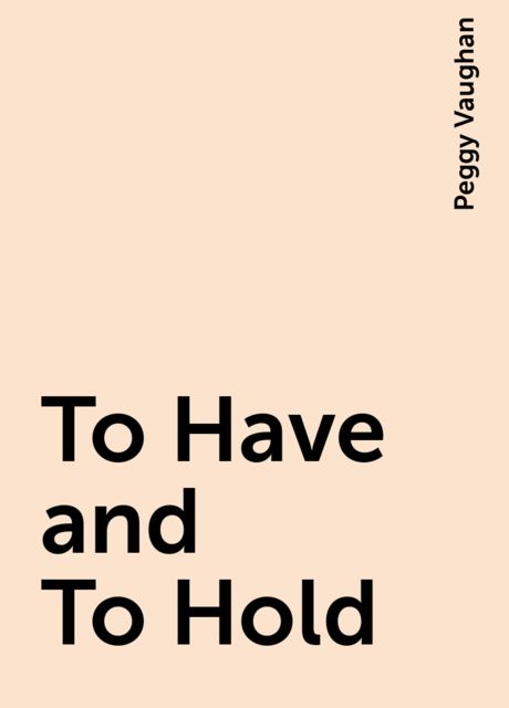 To Have and To Hold, Peggy Vaughan