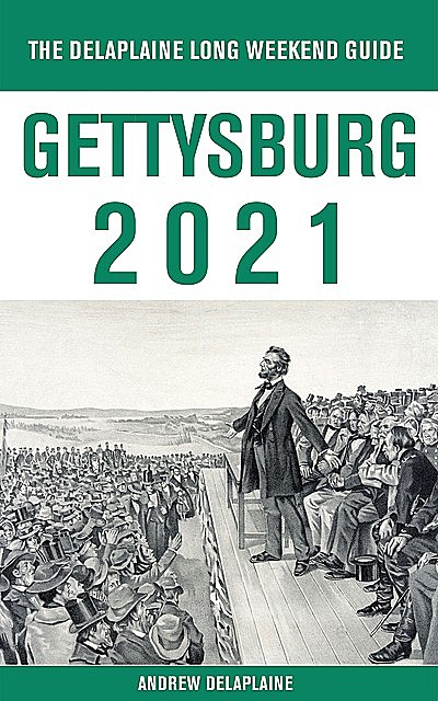 Gettysburg – The Delaplaine 2021 Long Weekend Guide, ANDREW DELAPLAINE