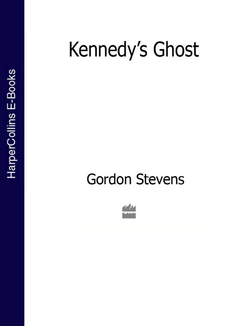 Kennedy’s Ghost, Gordon Stevens