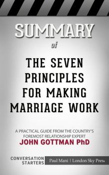Summary of The Seven Principles for Making Marriage Work, Paul Mani