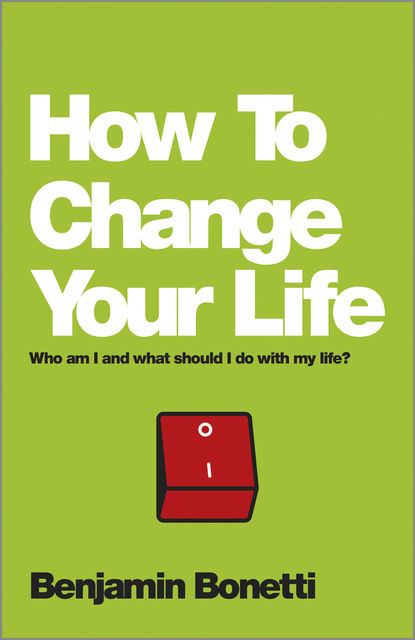 How To Change Your Life, Benjamin Bonetti