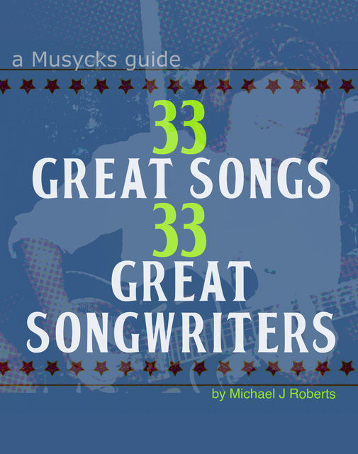 33 Great Songs 33 Great Songwriters, Michael J Roberts