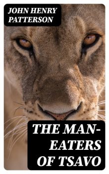 The Man-Eaters of Tsavo, John Patterson