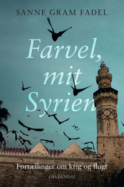 Farvel, mit Syrien, Sanne Gram Fadel