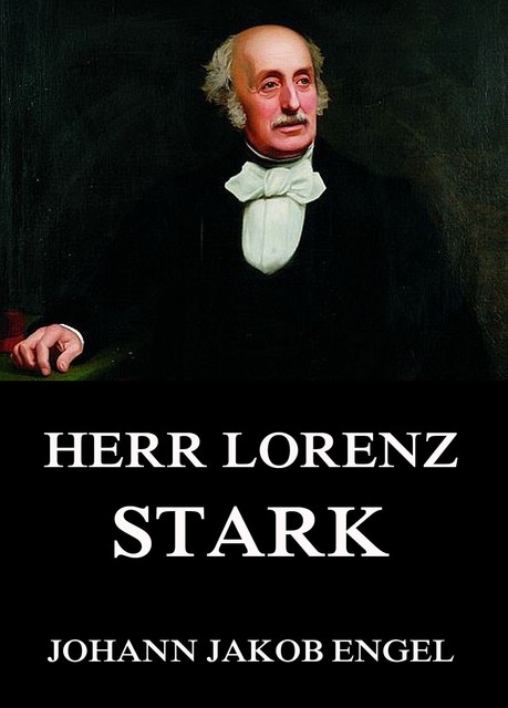 Herr Lorenz Stark, Johann Jakob Engel