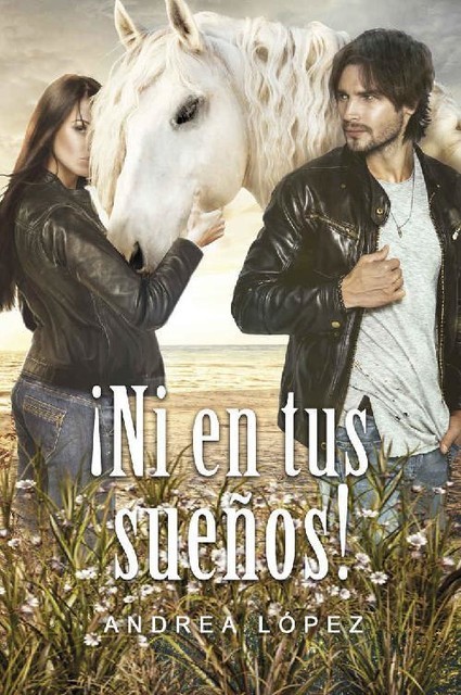 Ni en tus sueños! (Spanish Edition), Andrea López
