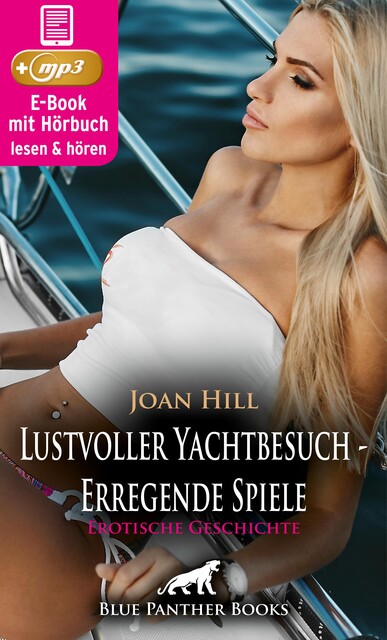 Lustvoller Yachtbesuch – Erregende Spiele | Erotische Geschichte, Joan Hill
