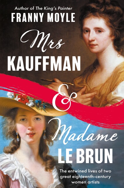 Mrs Kauffman and Madame Le Brun, Franny Moyle