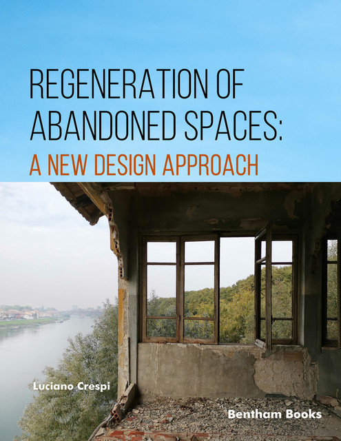 Regeneration of Abandoned Spaces: A New Design Approach, Luciano Crespi