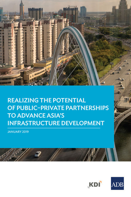 Realizing the Potential of Public–Private Partnerships to Advance Asia's Infrastructure Development, Jungwook Kim, Akash Deep, Minsoo Lee