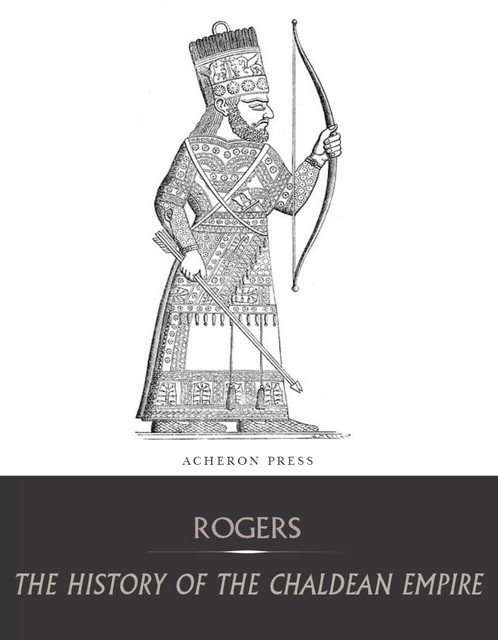 The History of the Chaldean Empire, Robert Rogers