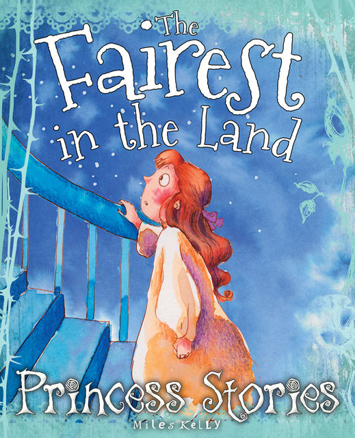 Princess Stories The Fairest in the Land, Miles Kelly