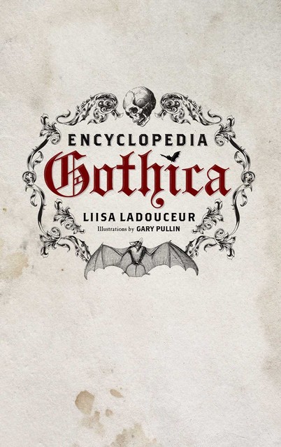 Encyclopedia Gothica, Gary Pullin, Liisa Ladouceur