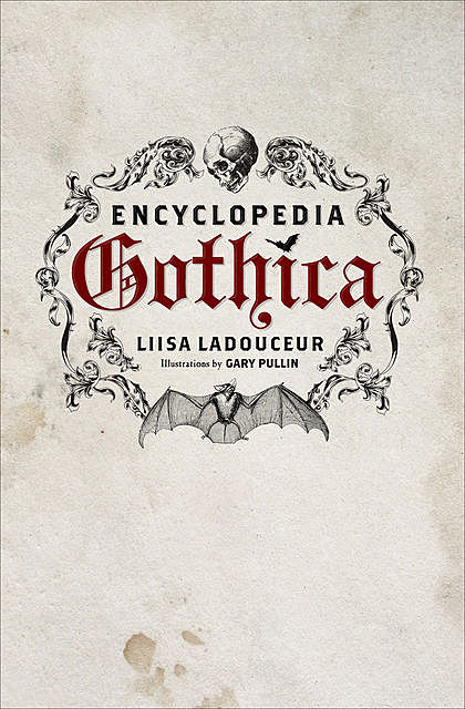 Encyclopedia Gothica, Gary Pullin, Liisa Ladouceur