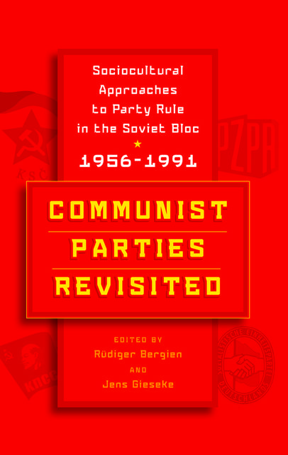 Communist Parties Revisited, Jens Gieseke, Rüdiger Bergien