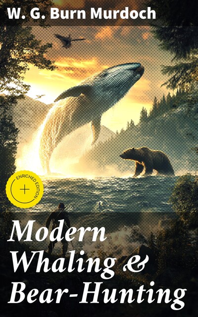 Modern Whaling & Bear-Hunting, W.G.Burn Murdoch