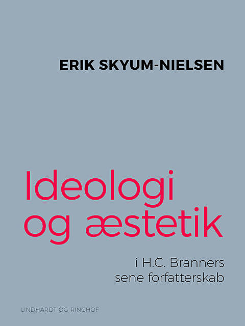 Ideologi og æstetik i H.C. Branners sene forfatterskab, Erik Nielsen